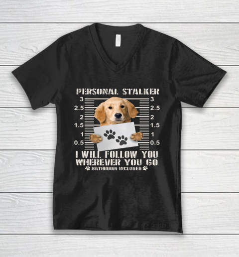 Personal Stalker Golden Retriever Dog I Will Follow You Funny V-Neck T-Shirt