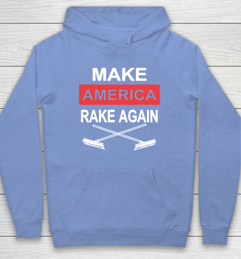Make America Rake Again Hoodie 8