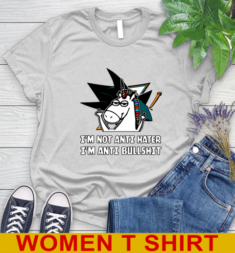 San Jose Sharks NHL Hockey Unicorn I'm Not Anti Hater I'm Anti Bullshit Women's T-Shirt