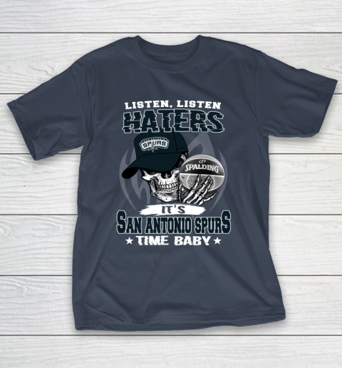 Listen Haters It is SPURS Time Baby NBA T-Shirt 3