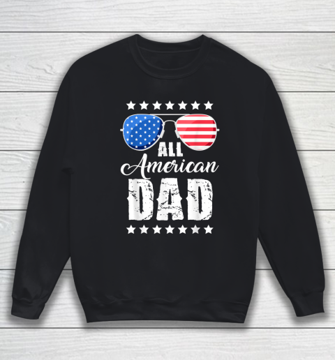 Independence Day 4th Of July All American Dad Fathers Day Daddy Sweatshirt
