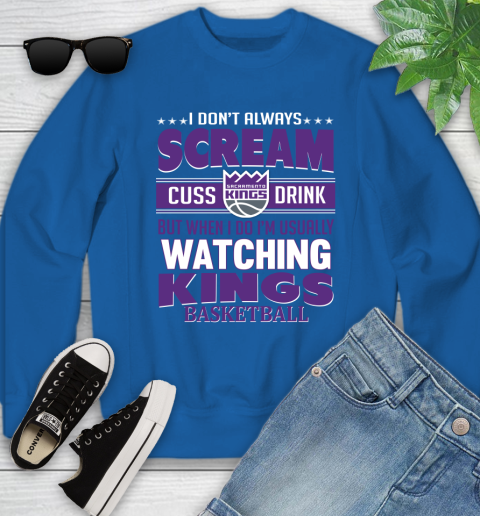 Sacramento Kings NBA Basketball I Scream Cuss Drink When I'm Watching My Team Youth Sweatshirt 7