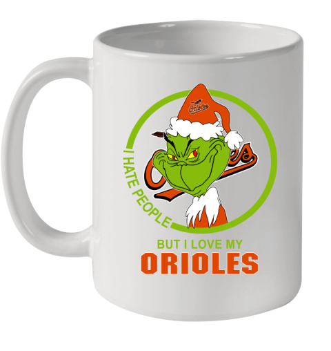 Baltimore Orioles MLB Christmas Grinch I Hate People But I Love My Favorite Baseball Team Ceramic Mug 11oz