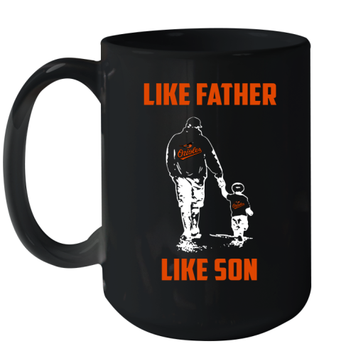 Baltimore Orioles MLB Baseball Like Father Like Son Sports Ceramic Mug 15oz