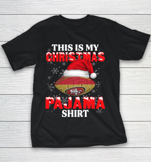 San Francisco 49ers This Is My Christmas Pajama Shirt NFL Youth T-Shirt