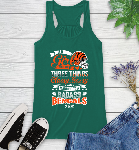 Cincinnati Bengals NFL Football A Girl Should Be Three Things Classy Sassy And A Be Badass Fan Racerback Tank 6