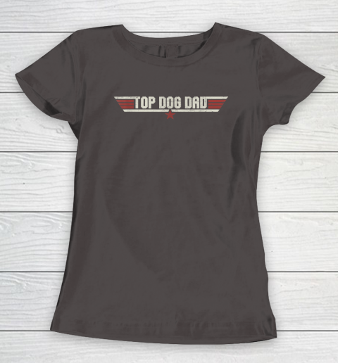 Top Dog Dad Funny 80's Dog Father Father's Day Women's T-Shirt 5