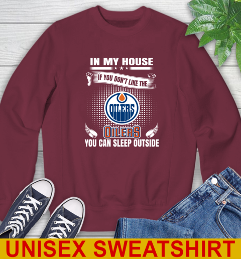 Edmonton Oilers NHL Hockey In My House If You Don't Like The Oilers You Can Sleep Outside Shirt Sweatshirt 6