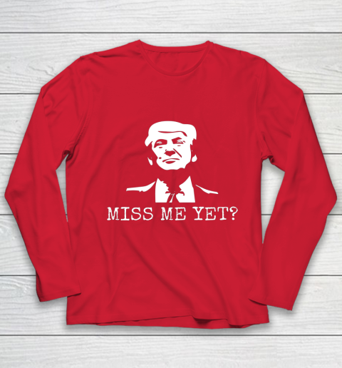 Political Miss Me Yet Donald Trump 45th President Trump Youth Long Sleeve 8