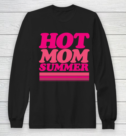 HOT MOM SUMMER Shirt Long Sleeve T-Shirt