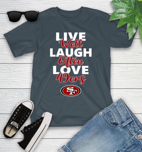 NFL Football San Francisco 49ers Live Well Laugh Often Love Shirt Youth T-Shirt 9
