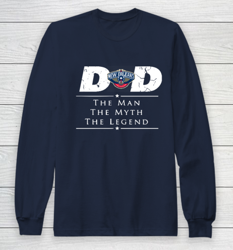 New Orleans Pelicans NBA Basketball Dad The Man The Myth The Legend Long Sleeve T-Shirt 2