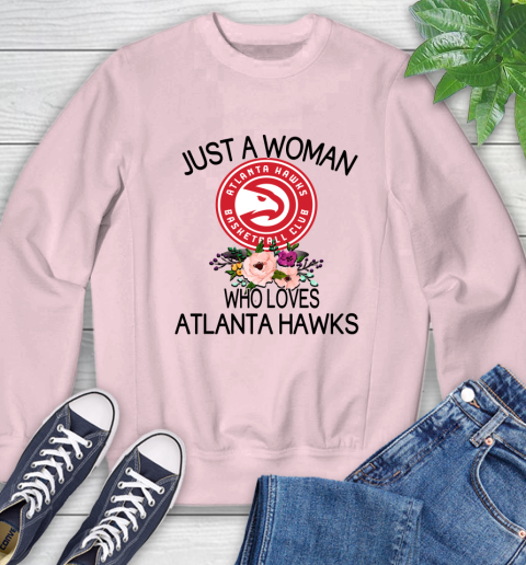 NBA Just A Woman Who Loves Atlanta Hawks Basketball Sports Sweatshirt 6