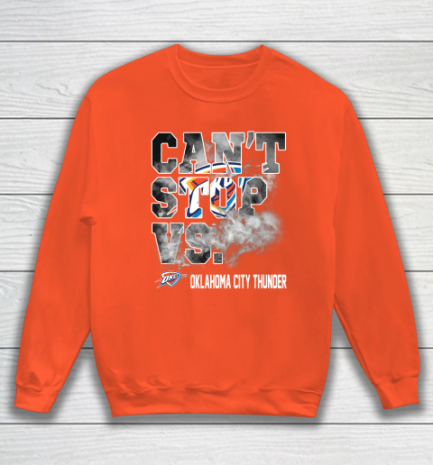 NBA Oklahoma City Thunder Basketball Can't Stop Vs Sweatshirt 3