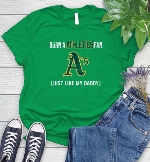 MLB Baseball Oakland Athletics Loyal Fan Just Like My Daddy Shirt Women's T-Shirt 7