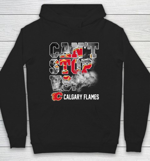 NHL Calgary Flames Hockey Can't Stop Vs Hoodie