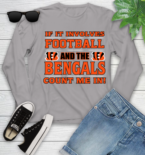 NFL If It Involves Football And The Cincinnati Bengals Count Me In Sports Youth Long Sleeve 5