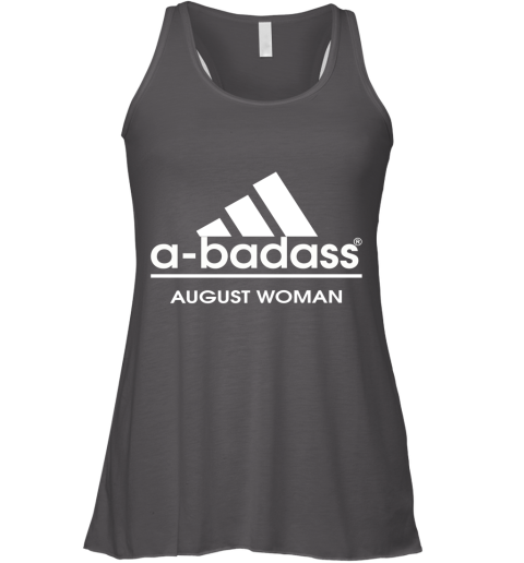 A Badass August Women Are Born In March Racerback Tank