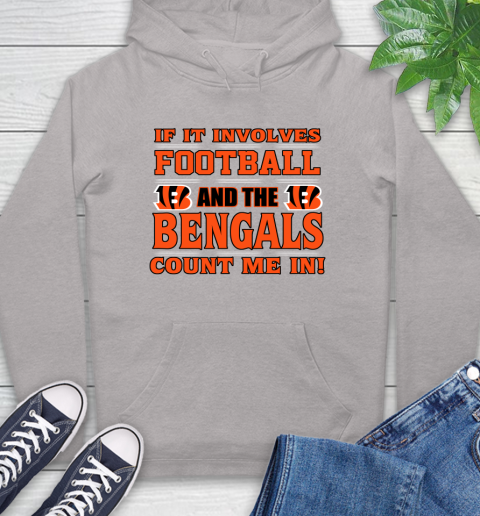 NFL If It Involves Football And The Cincinnati Bengals Count Me In Sports Hoodie 12