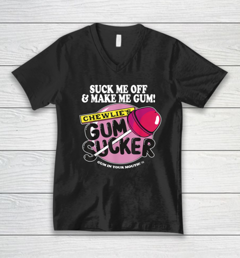 Suck Me Off And Make Me Gum Chewlie's Gum Sucker V-Neck T-Shirt