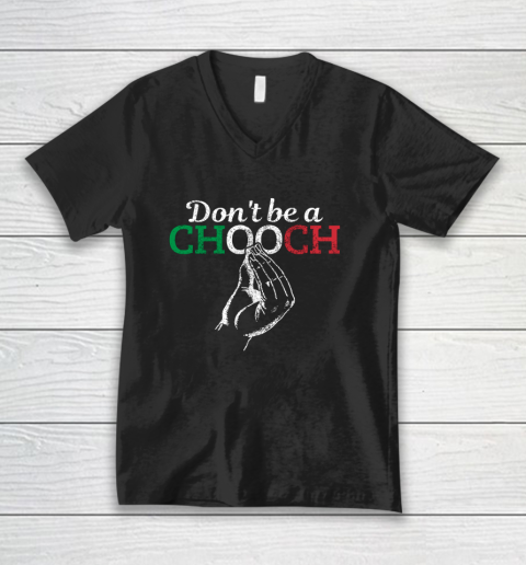 Chooch Shirt  Don t Be A Chooch Funny Italian Flag V-Neck T-Shirt