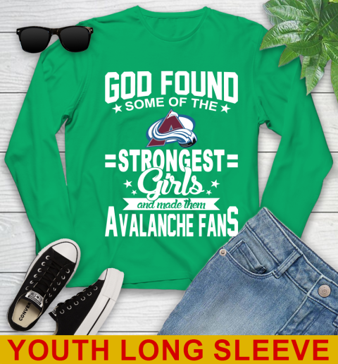 Colorado Avalanche NHL Football God Found Some Of The Strongest Girls Adoring Fans Youth Long Sleeve 7