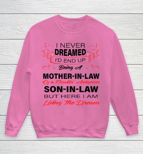 I Never Dreamed Id End Up Being A Mother In Law Awesome Youth Sweatshirt 3