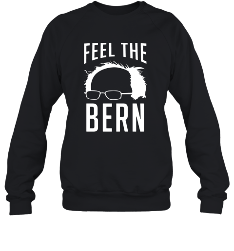 Feel The Bern Bernie Sanders Sweatshirt