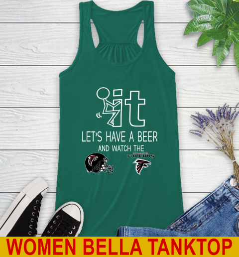 Atlanta Falcons Football NFL Let's Have A Beer And Watch Your Team Sports Racerback Tank 5
