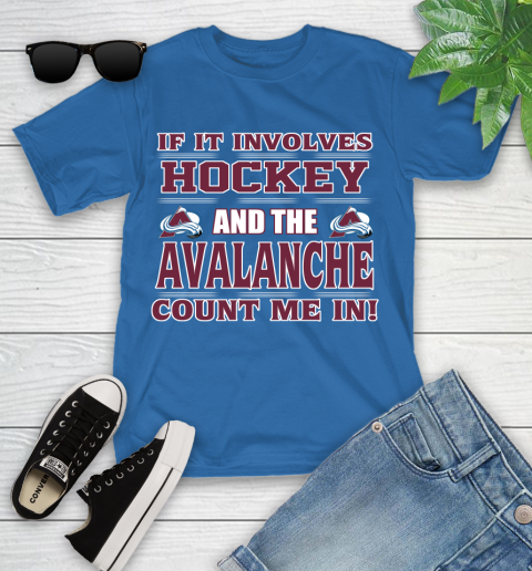 NHL If It Involves Hockey And The Colorado Avalanche Count Me In Sports Youth T-Shirt 9