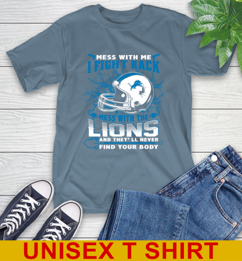 NFL Football Detroit Lions Mess With Me I Fight Back Mess With My Team And They'll Never Find Your Body Shirt T-Shirt 8