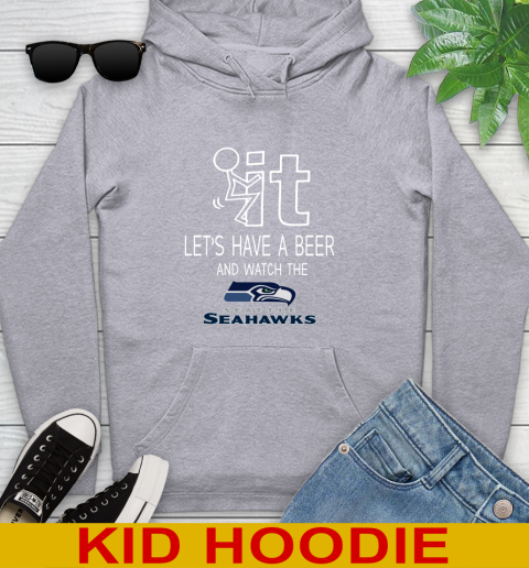 Seattle Seahawks Football NFL Let's Have A Beer And Watch Your Team Sports Youth Hoodie 6