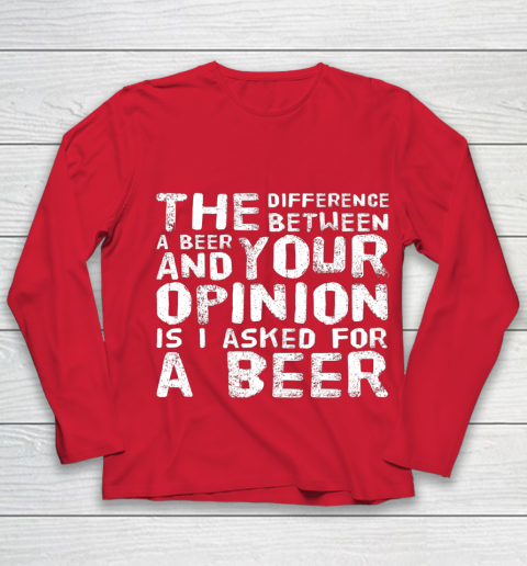 The difference between a beer and your opinion funny beer Youth Long Sleeve 8
