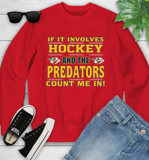 NHL If It Involves Hockey And The Nashville Predators Count Me In Sports Youth Sweatshirt 9