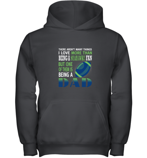 I Love More Than Being A Seahawks Fan Being A Dad Football Youth Hoodie