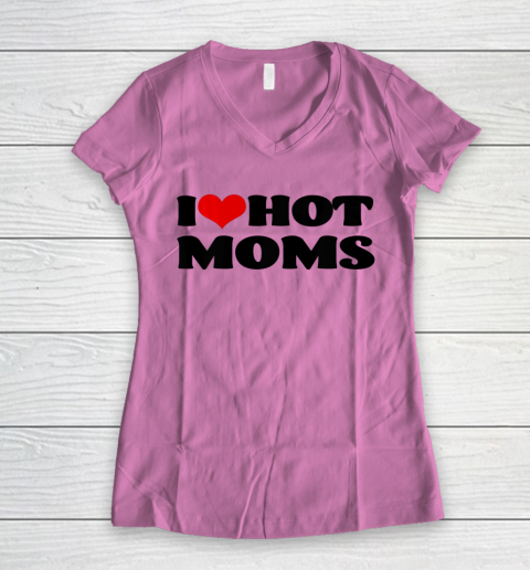 I Love Hot Moms tshirt I Heart Hot Moms Shirt Women's V-Neck T-Shirt 8