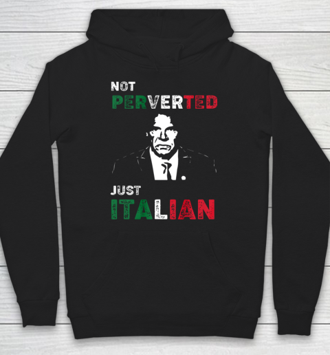 I'm Not Perverted I'm Just Italian Hoodie