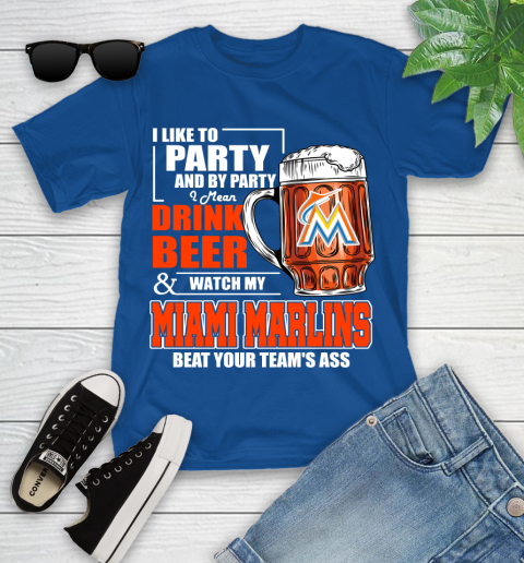 MLB I Like To Party And By Party I Mean Drink Beer And Watch My Miami Marlins Beat Your Team's Ass Baseball Youth T-Shirt 12
