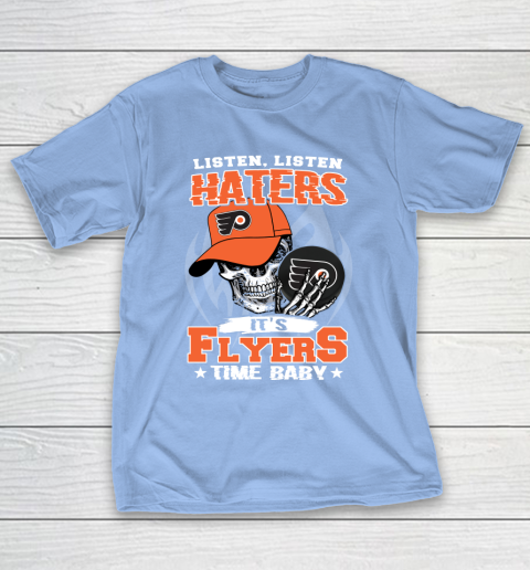 Listen Haters It is FLYERS Time Baby NHL T-Shirt 10