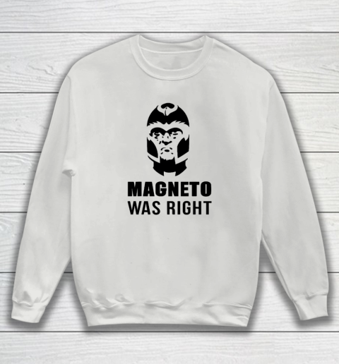 Magneto Was Right Funny Sweatshirt 3