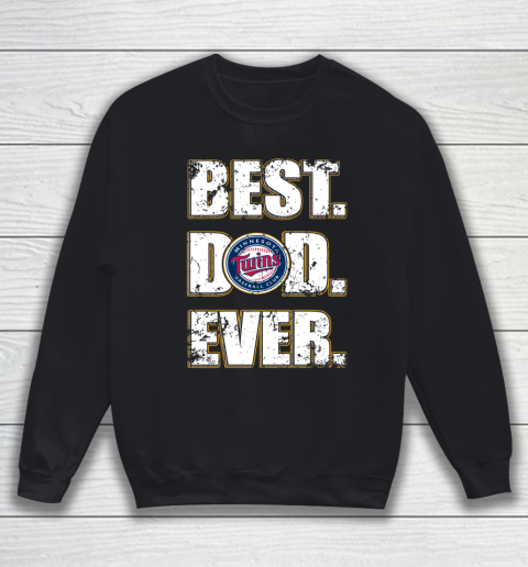 MLB Minnesota Twins Baseball Best Dad Ever Family Shirt Sweatshirt