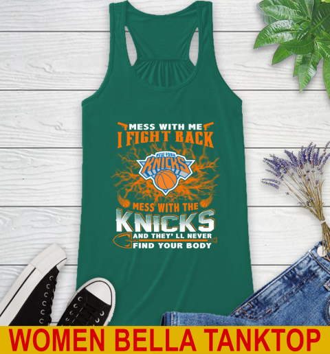 NBA Basketball New York Knicks Mess With Me I Fight Back Mess With My Team And They'll Never Find Your Body Shirt Racerback Tank 5