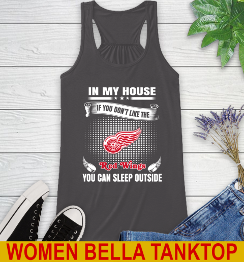 Detroit Red Wings NHL Hockey In My House If You Don't Like The Red Wings You Can Sleep Outside Shirt Racerback Tank - Image 11