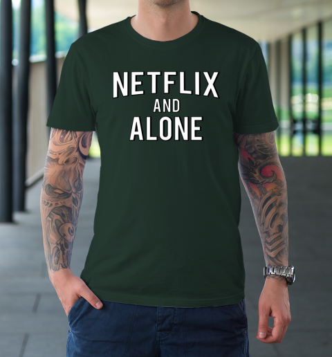 Netflix And Alone T-Shirt 11