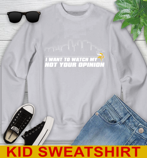 Minnesota Vikings NFL I Want To Watch My Team Not Your Opinion Youth Sweatshirt 3