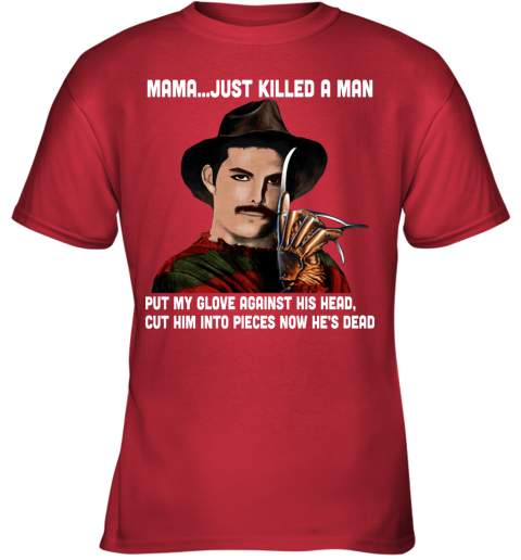 ont5 mama just killed a man freddy krueger freddie mercury shirts youth t shirt 26 front red
