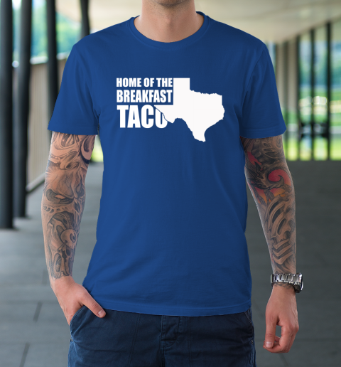 Home Of The Breakfast Taco T-Shirt 15