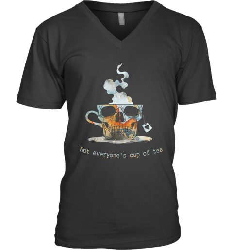 Skull Not Everyone'S Cup Of Tea V-Neck T-Shirt