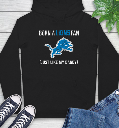 NFL Detroit Lions Football Loyal Fan Just Like My Daddy Shirt Hoodie