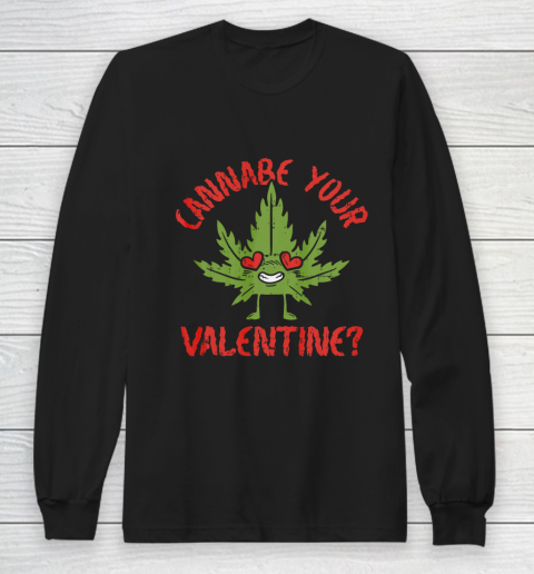 Cannabe Your Valentine Day Funny Weed Stoner Boyfriend Gifts Long Sleeve T-Shirt